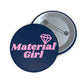 Material Girl Pin