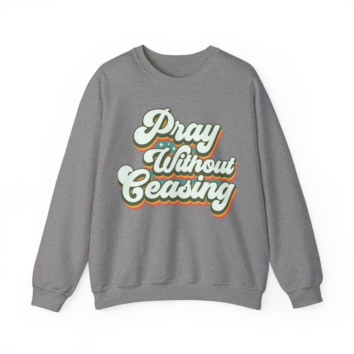 Pray Without Ceasing Unisex Crewneck