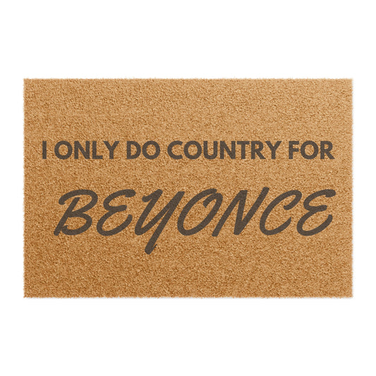 I Only Do Country for Beyonce Doormat