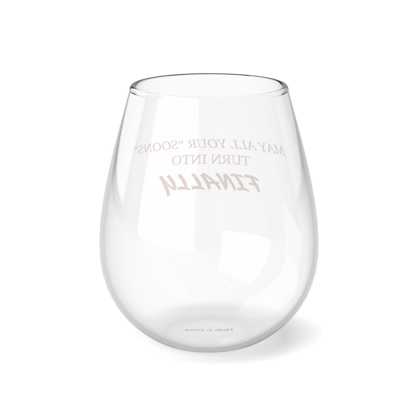 May All Your Soons Stemless Wine Glass