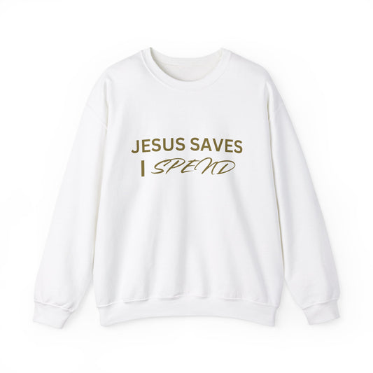 Jesus Saves I Spend Crewneck