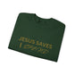 Jesus Saves I Spend Crewneck