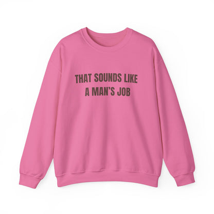 That Sounds Like A Man's Job Crewneck