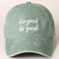 Do Good Be Good Embroidered Letters Baseball Cap