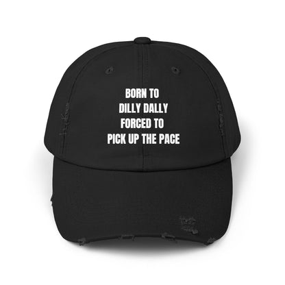 Born to Dilly Dally. Forced To Pick Up The Pace Unisex Dad Hat