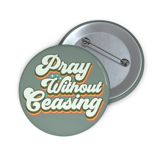 Pray Without Ceasing Pin