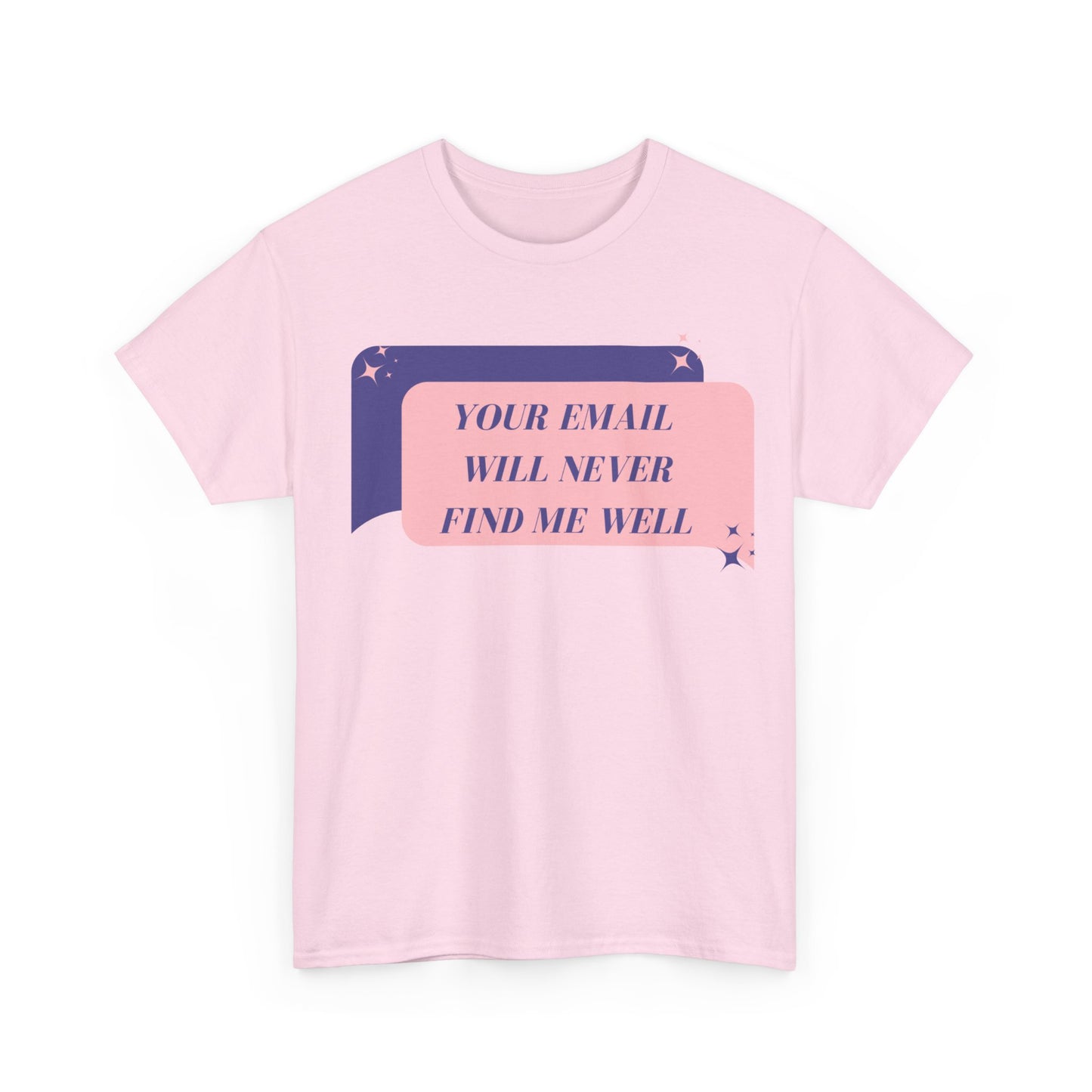 Your Email  Will Never Find Me Tee