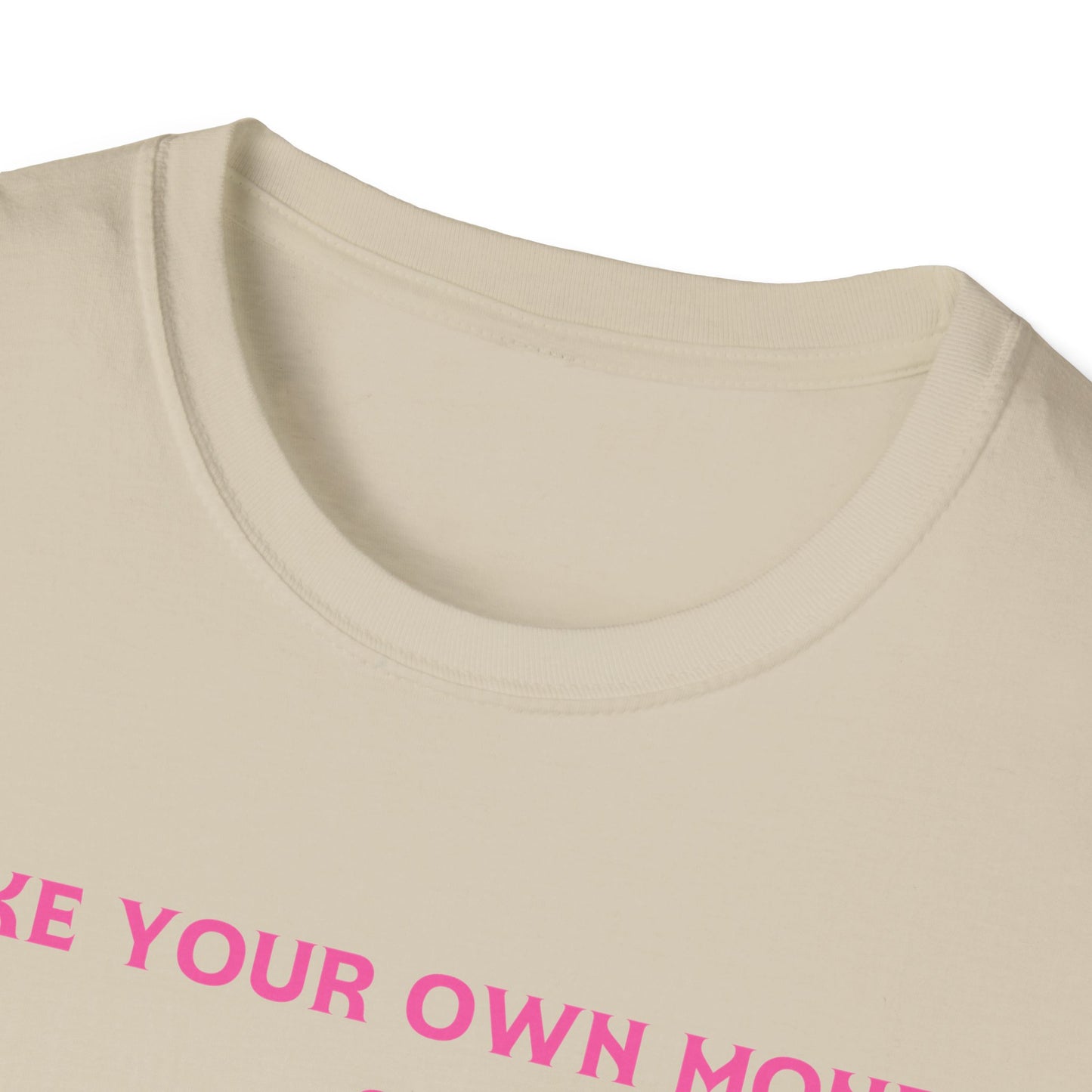 Make Your Own Money Unisex Tee