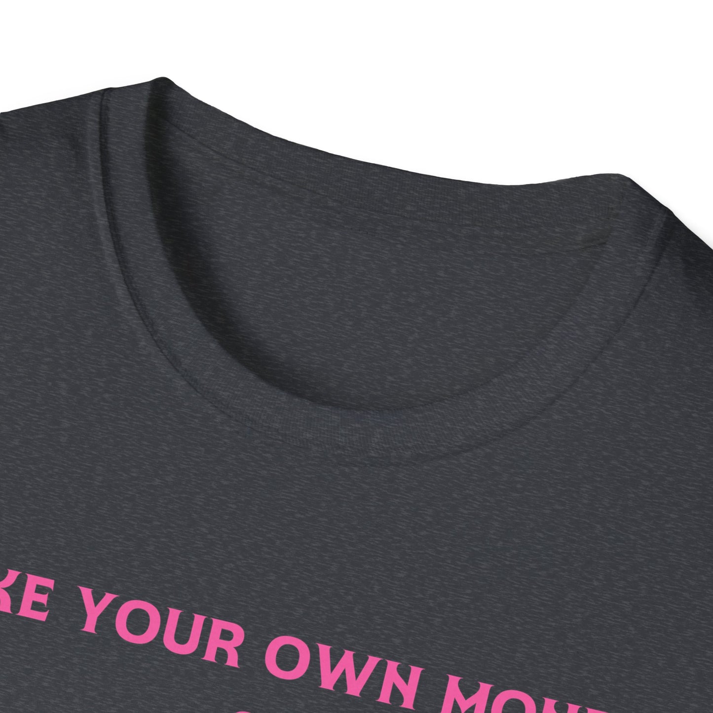 Make Your Own Money Unisex Tee