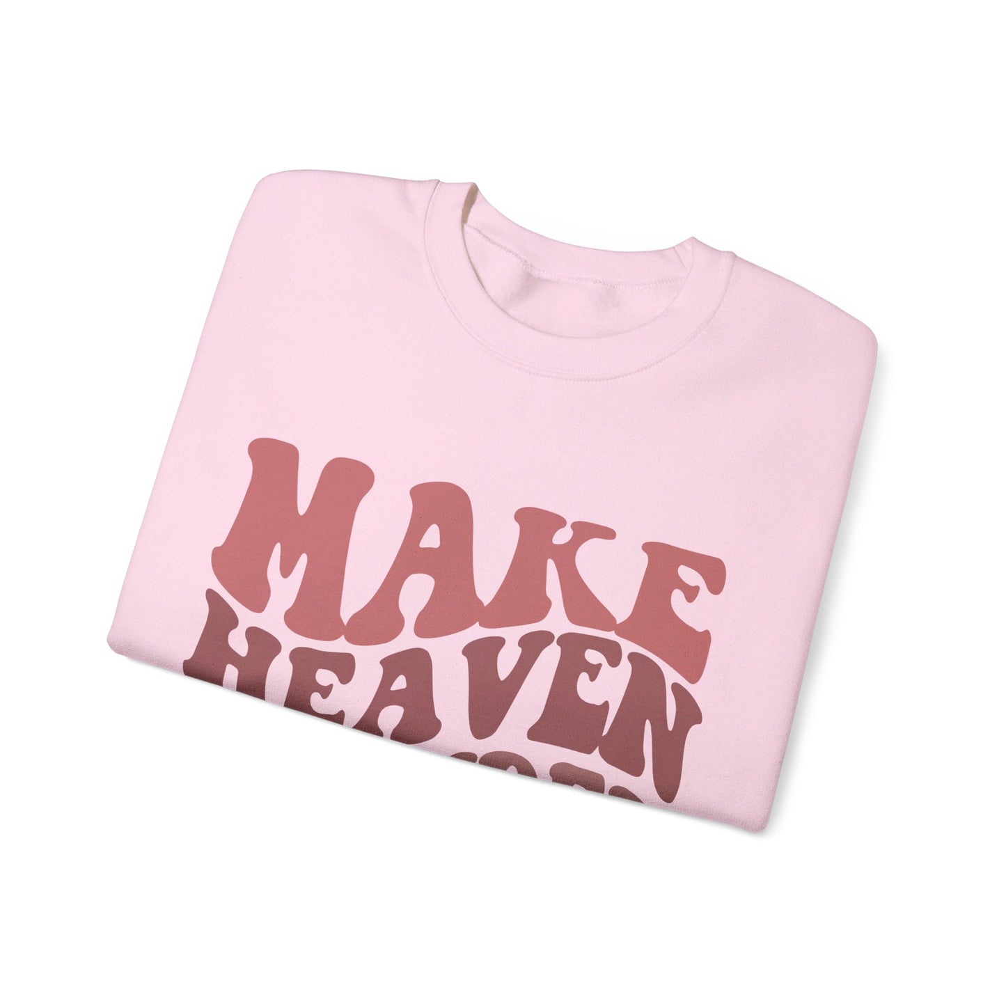 Make Heaven Crowded Crewneck