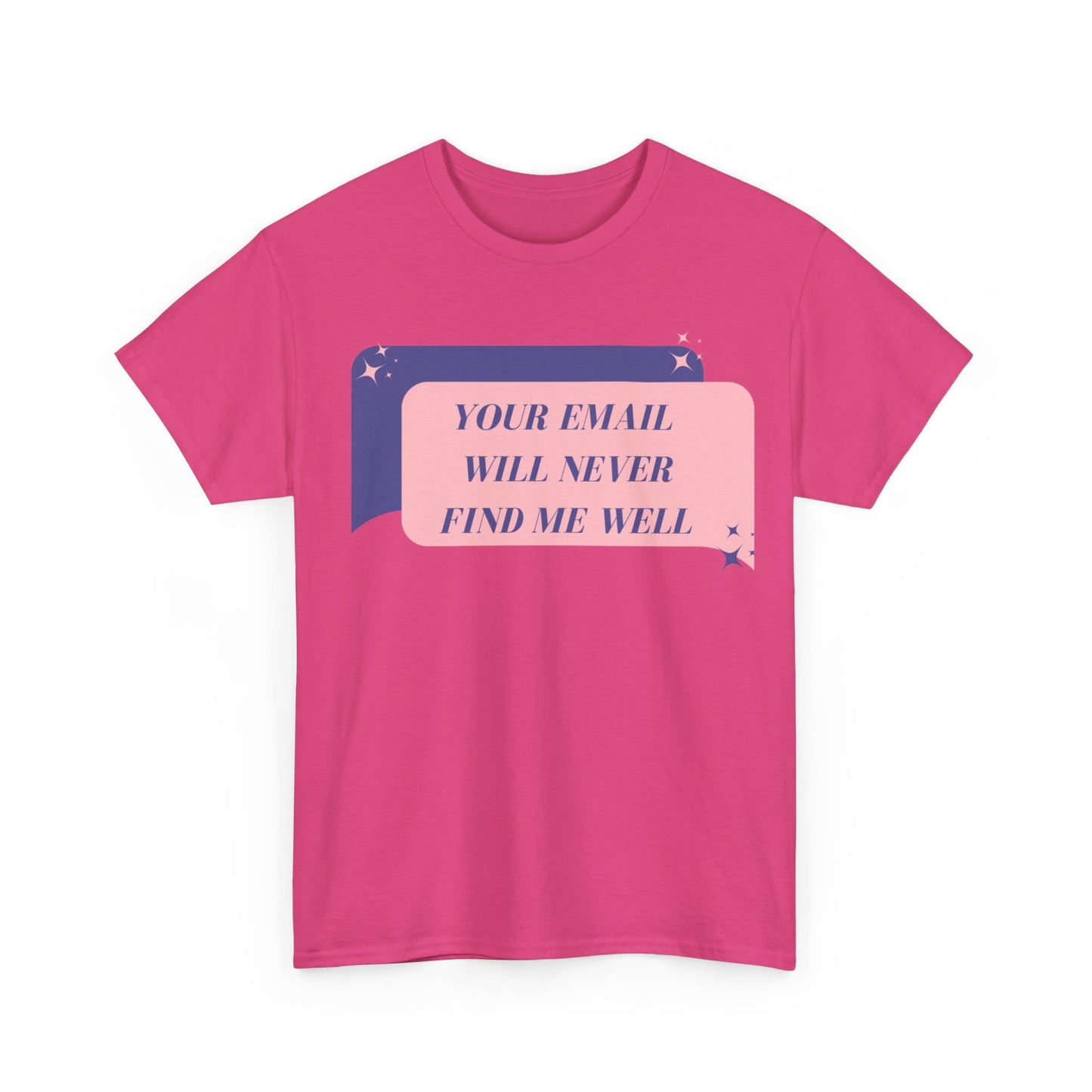 Your Email  Will Never Find Me Tee