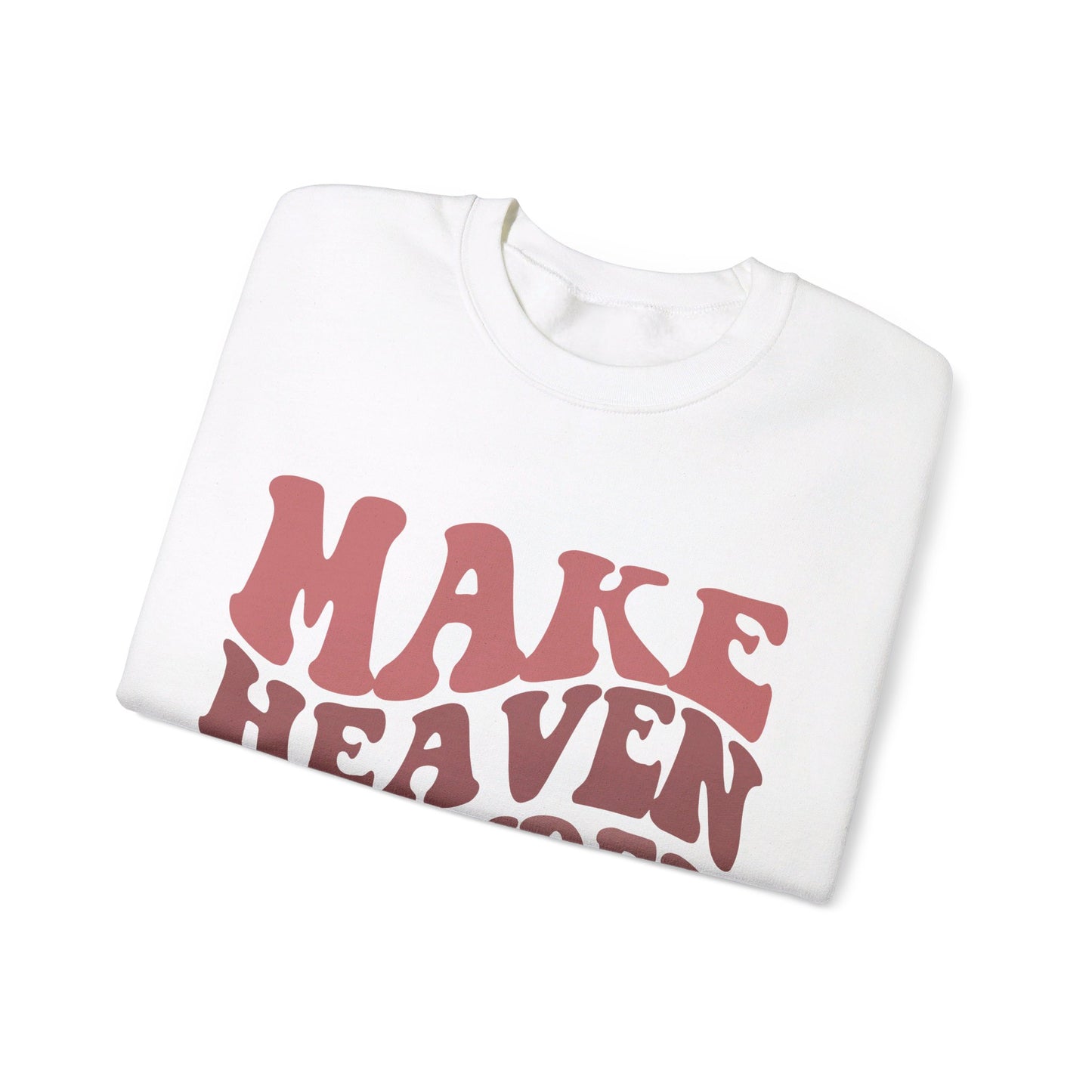 Make Heaven Crowded Crewneck