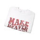 Make Heaven Crowded Crewneck