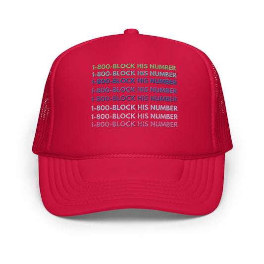 1-800 Block His Number Foam Trucker Hat